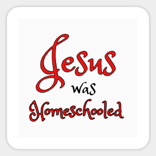 Jesus was homeschooled Sticker